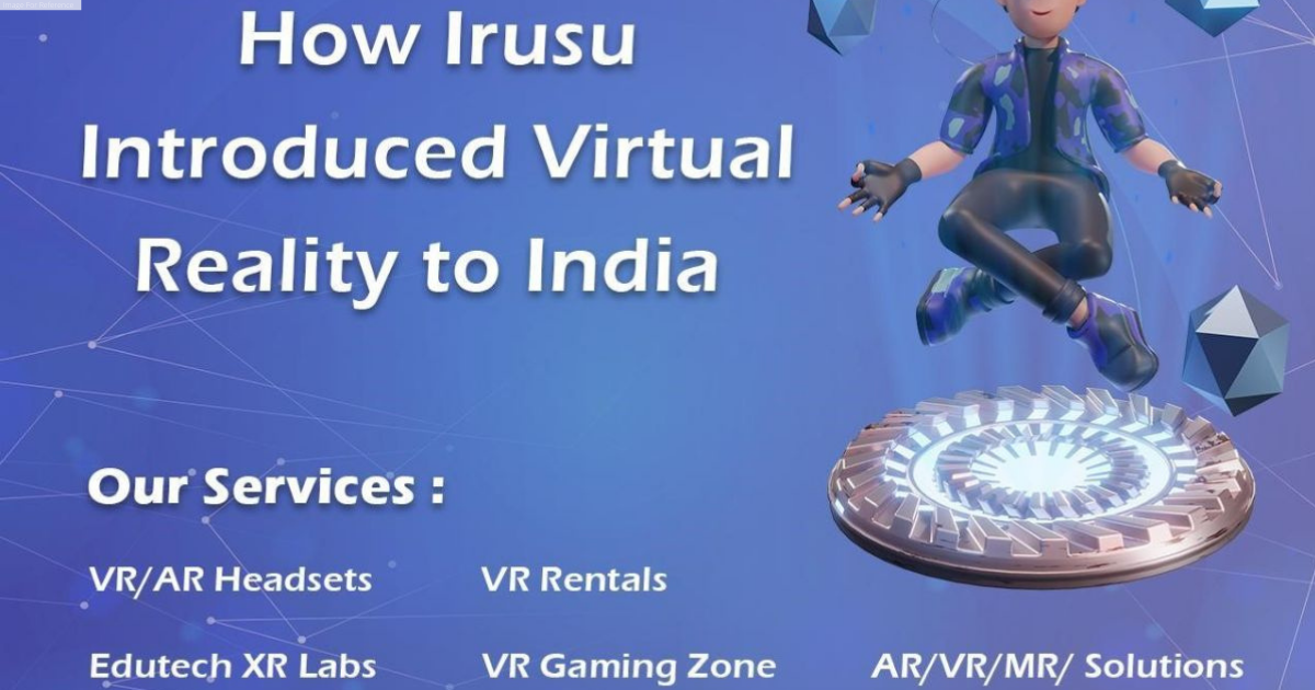 How Irusu Introduced Virtual Reality To India